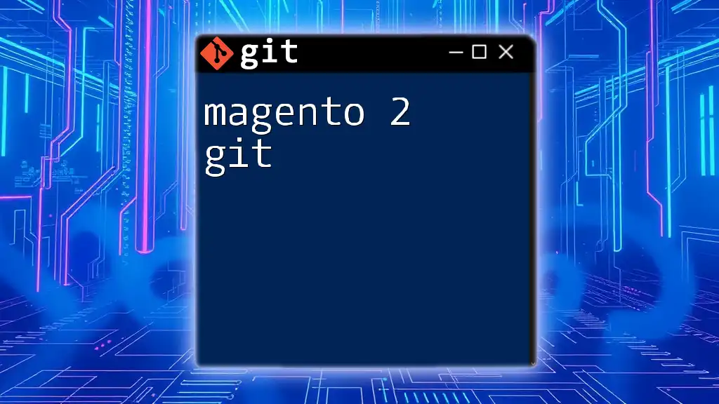 Mastering Magento 2 Git Quick Commands Made Easy