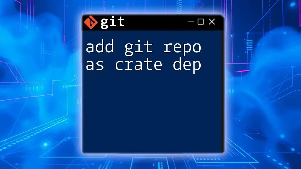 Add Git Repo as Crate Dep: A Quick Guide