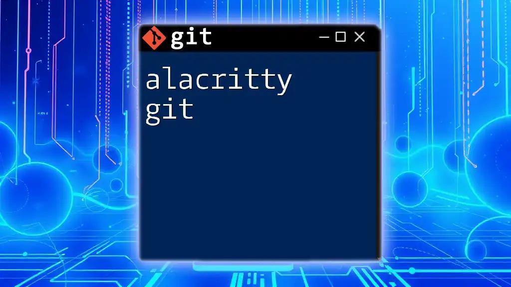 Mastering Alacritty Git for Quick Command Execution