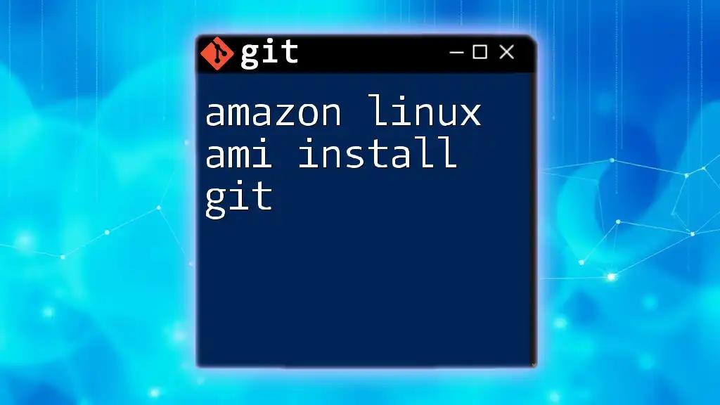 Amazon Linux AMI Install Git: A Quick Guide