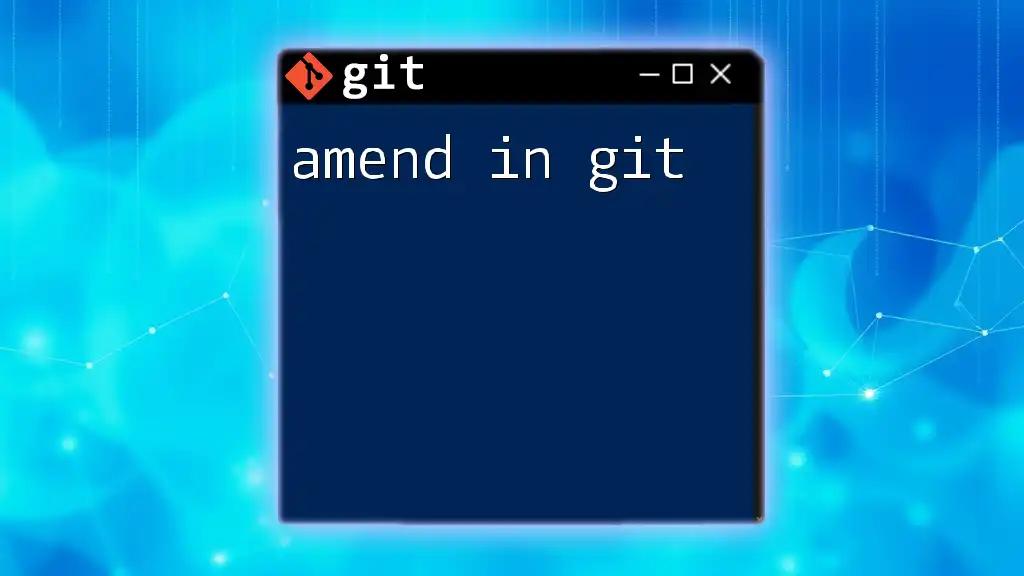 Amend in Git: Quick Fixes for Your Mistakes