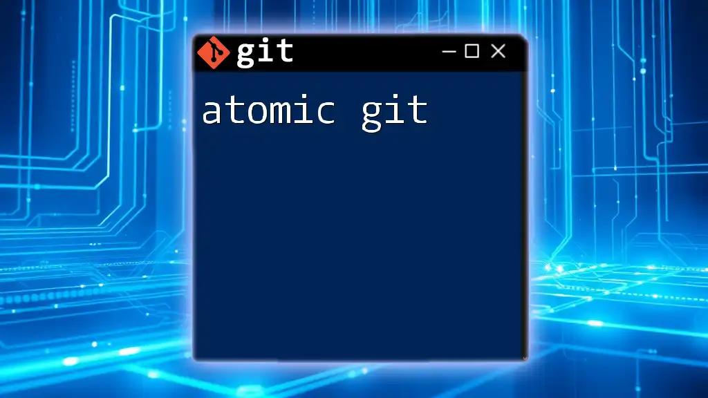 Atomic Git: Mastering Git Commands Efficiently