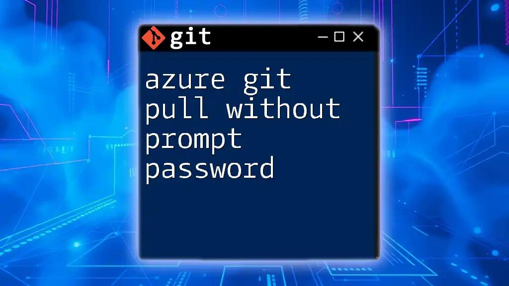 Azure Git Pull Without Prompt Password: A Quick Guide