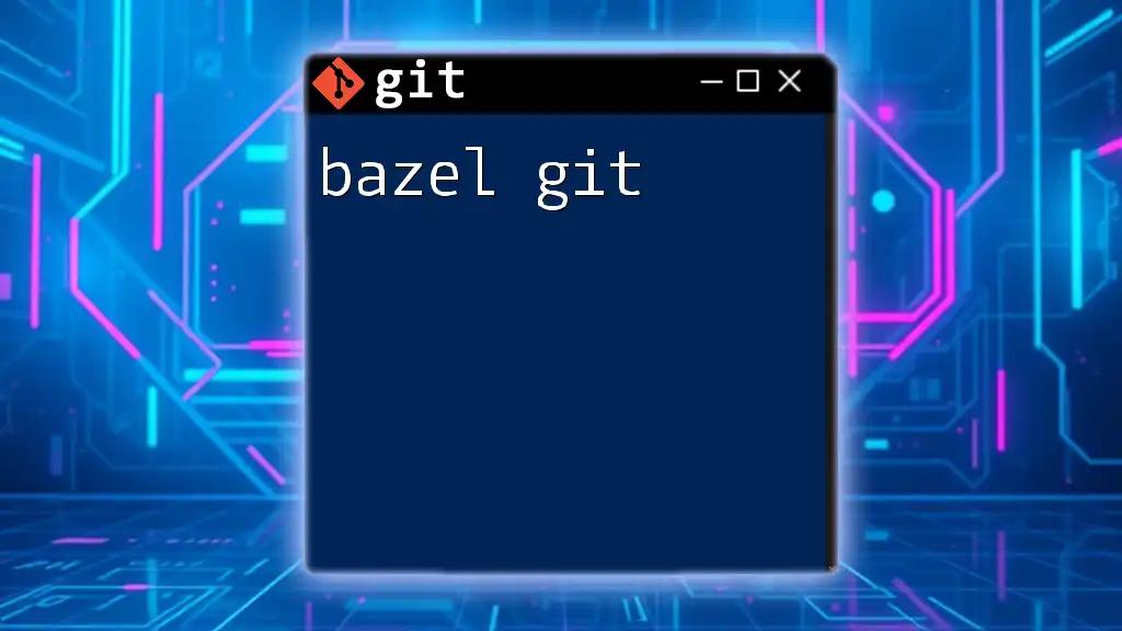 Mastering Bazel Git: Quick Commands for Efficient Work