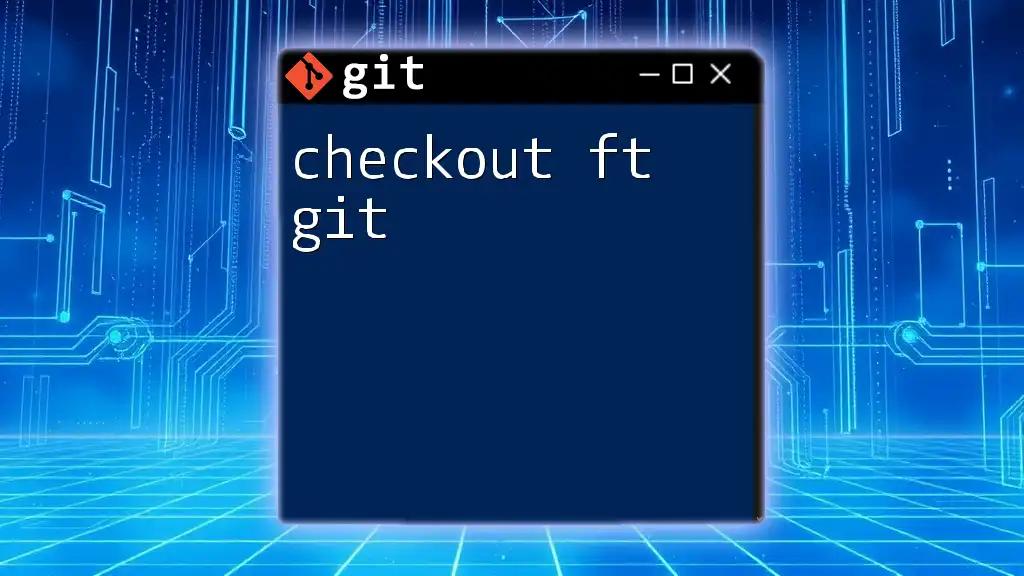 Mastering Checkout in Git: A Quick Guide