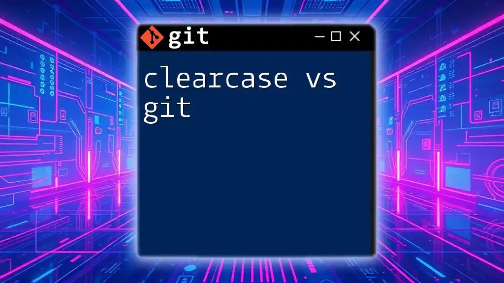 ClearCase vs Git: A Quick Comparative Guide