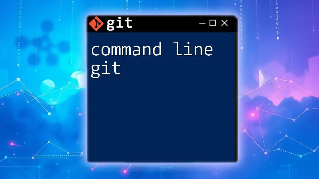 Master Command Line Git: Quick Tips for Every User