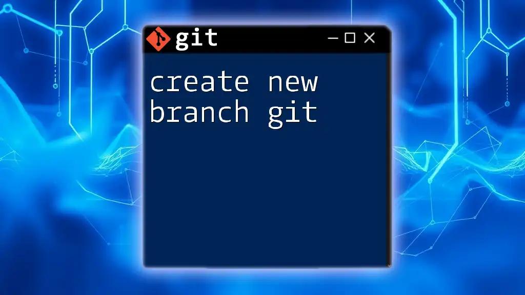 Create New Branch Git: A Quick Guide