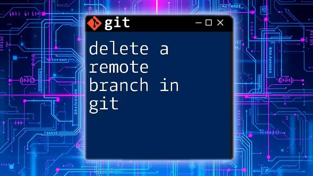 Delete a Remote Branch in Git: A Quick Guide