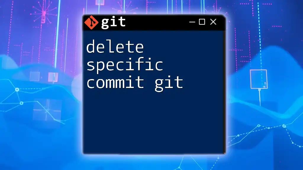 Delete Specific Commit in Git: A Quick Guide