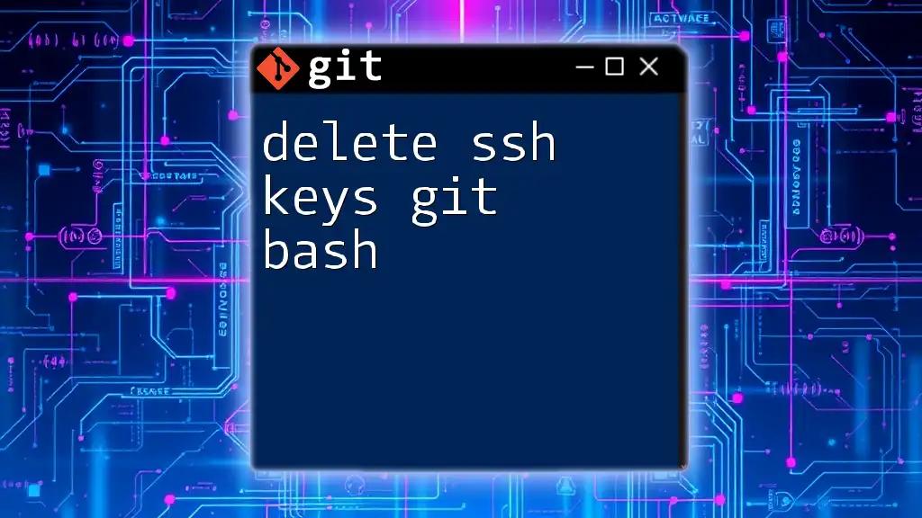 Delete SSH Keys in Git Bash: A Simple Guide