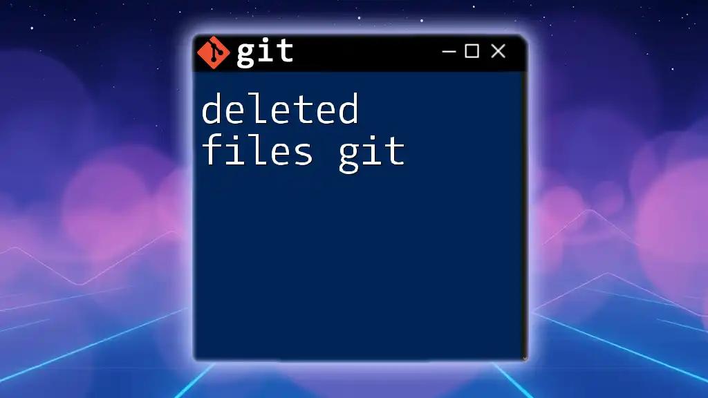 Mastering Deleted Files in Git: Quick Tips and Tricks