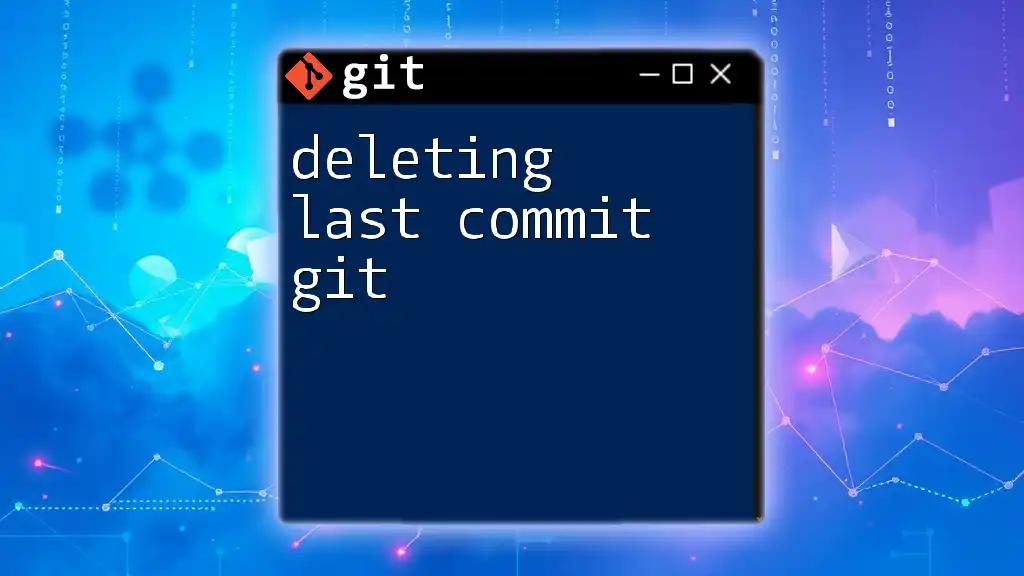 Deleting Last Commit in Git: A Simple Guide