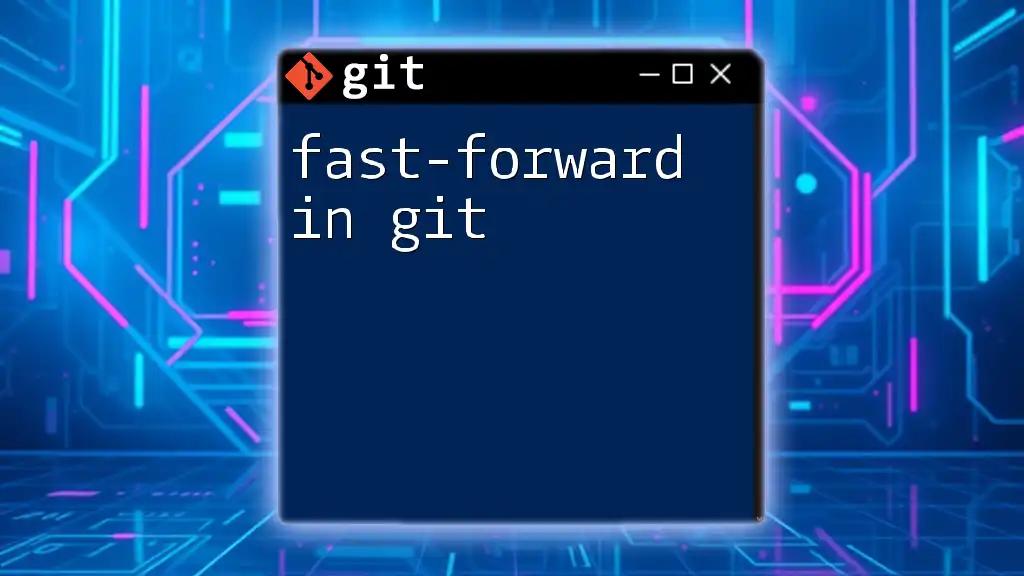 Fast-Forward in Git: A Quick Guide to Mastery