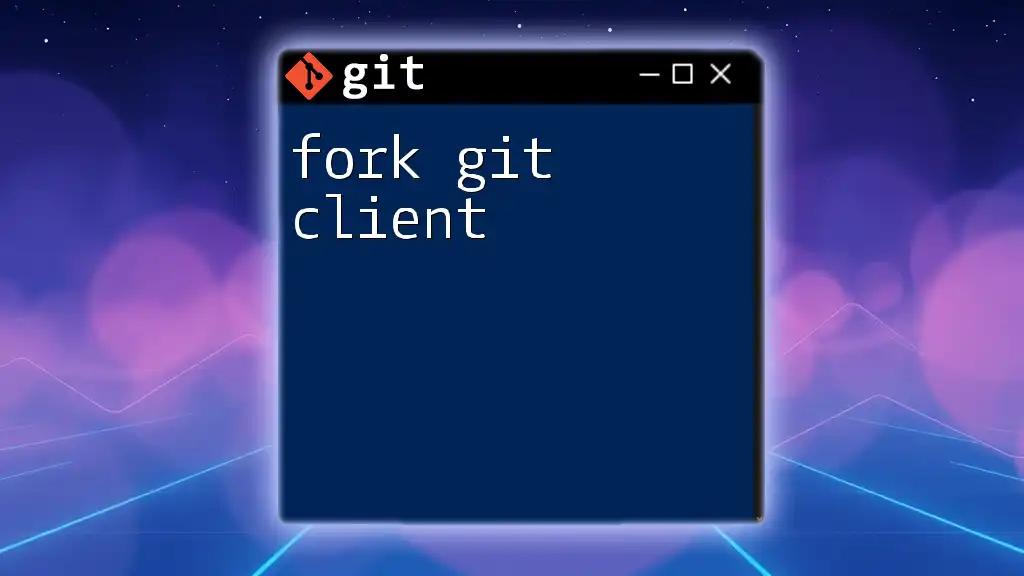 Mastering Fork Git Client: A Quick Guide to Success