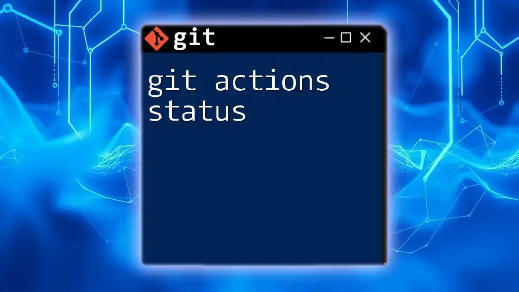 Mastering Git Actions Status: A Quick Guide