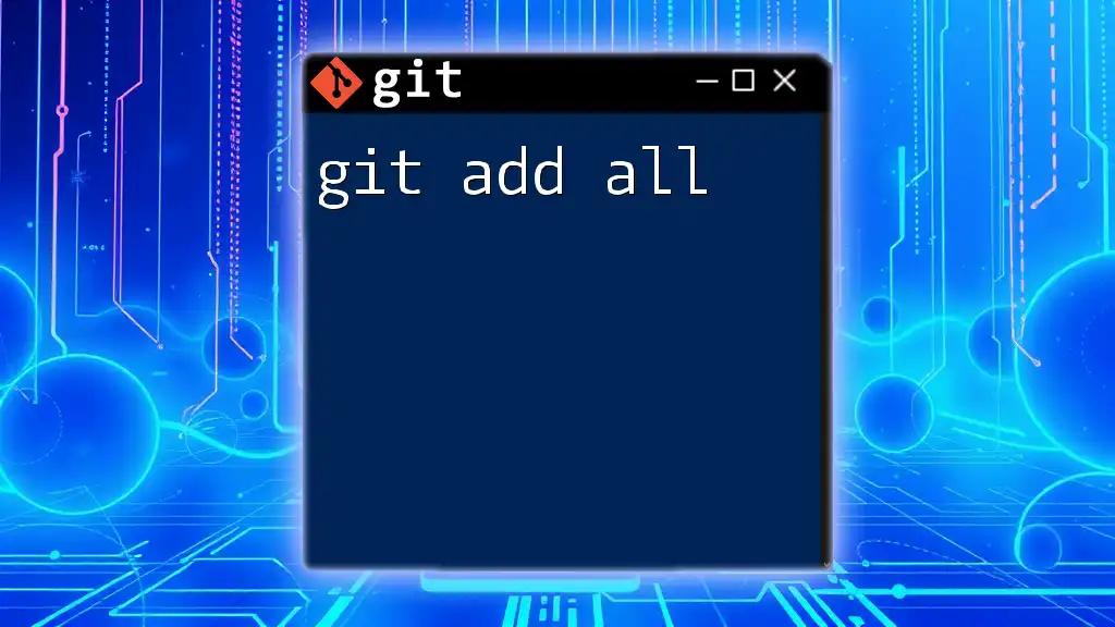 Mastering Git Add All: A Quick Guide to Efficiency