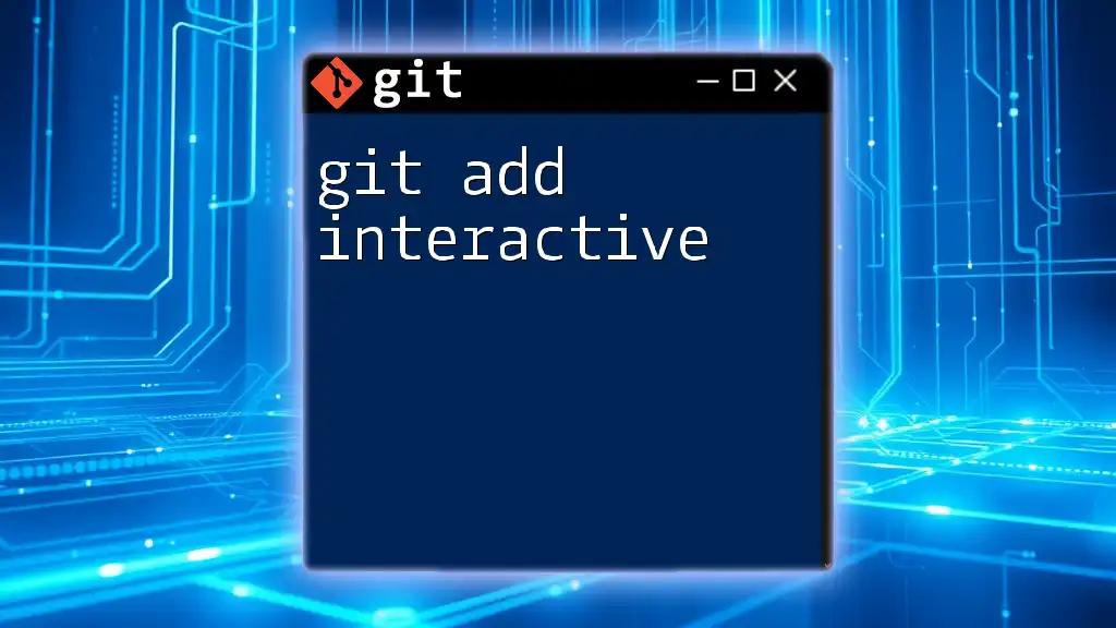 Mastering Git Add Interactive for Smooth Commits