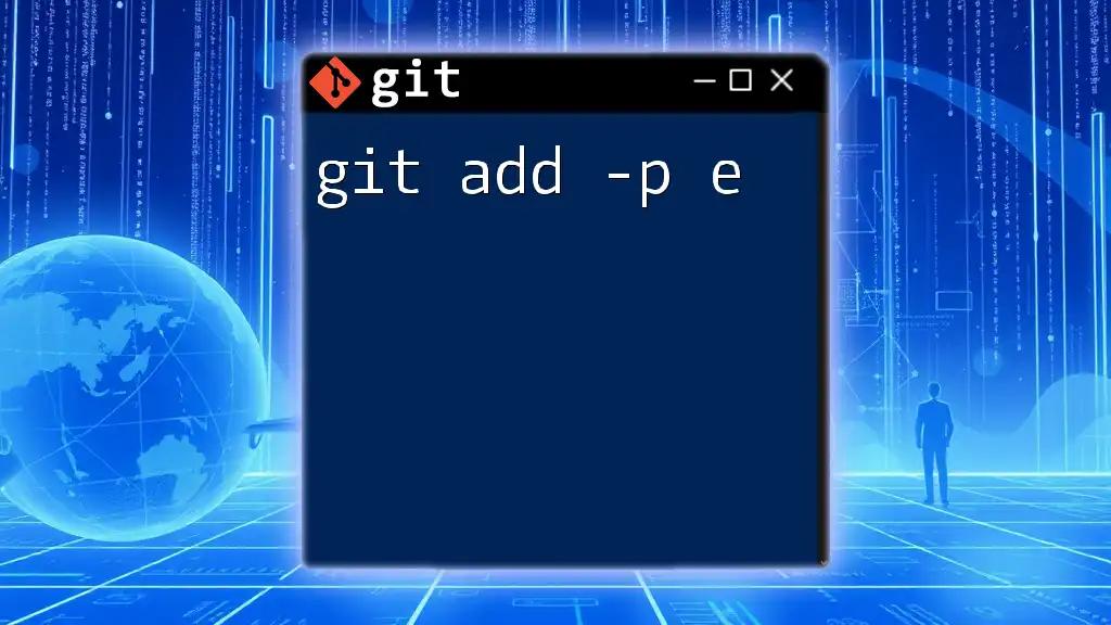 Mastering Git Add -p E for Efficient Staging