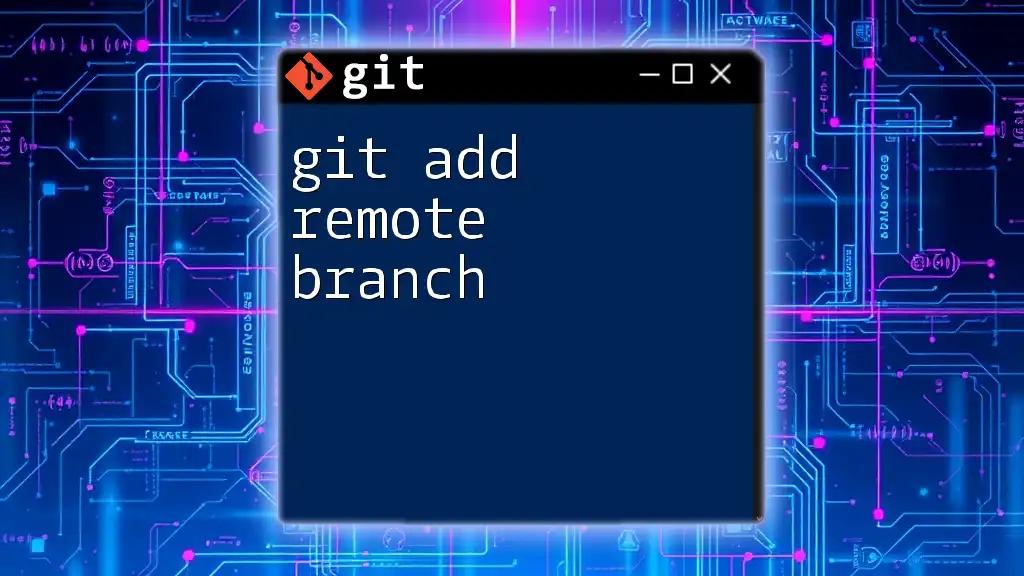 Get Started with git Add Remote Branch in Minutes