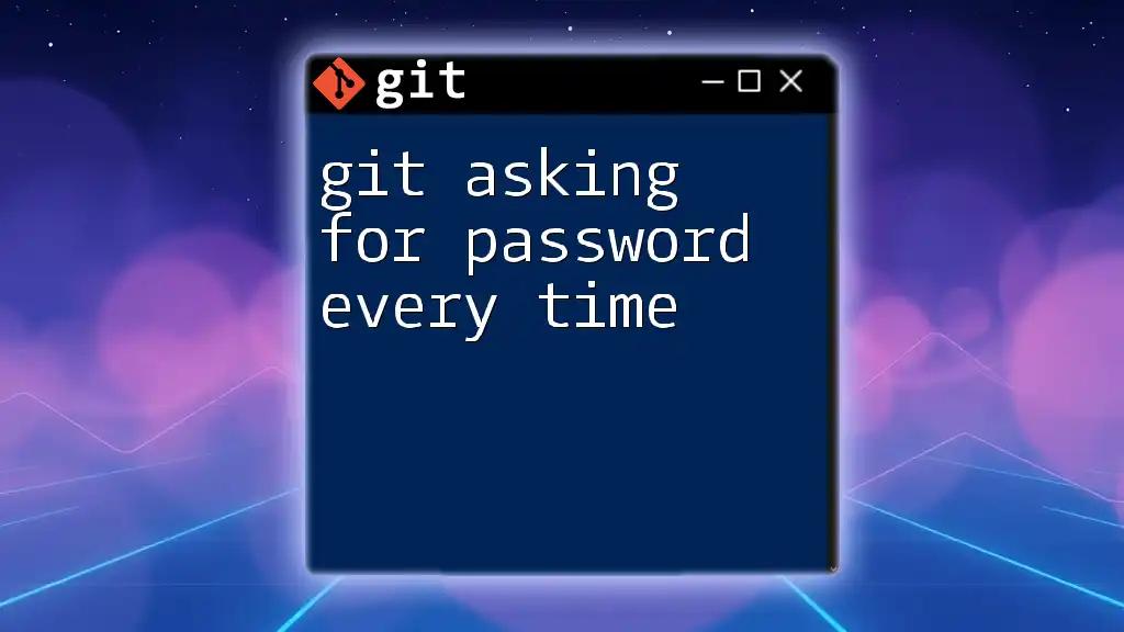 Git Asking for Password Every Time: A Simple Fix Guide