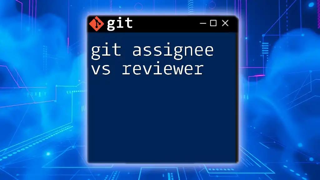 Git Assignee vs Reviewer: Key Differences Explained