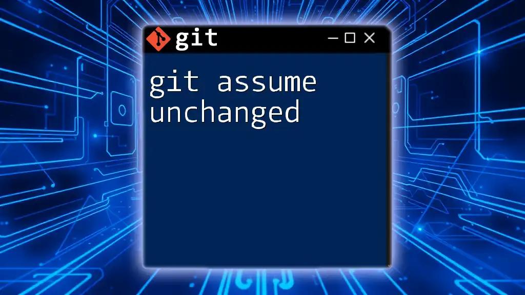 Mastering Git Assume Unchanged: A Quick Guide