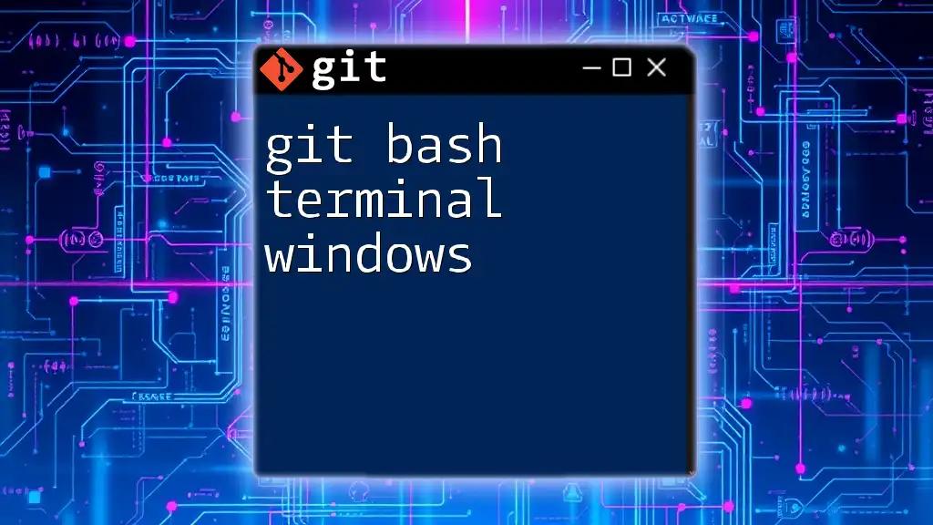 Mastering Git Bash Terminal Windows: A Quick Guide