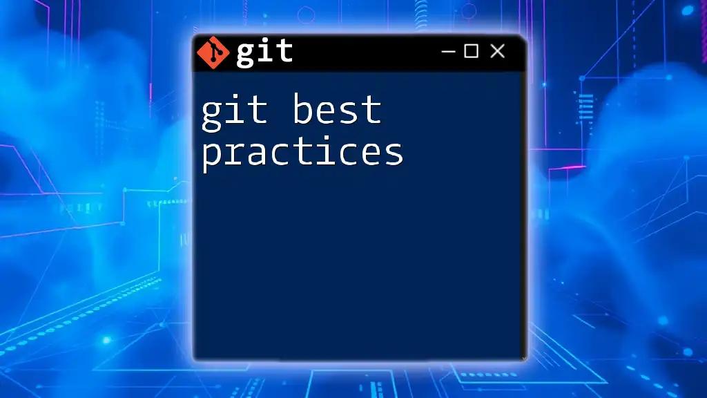 Git Best Practices: Mastering Commands with Ease