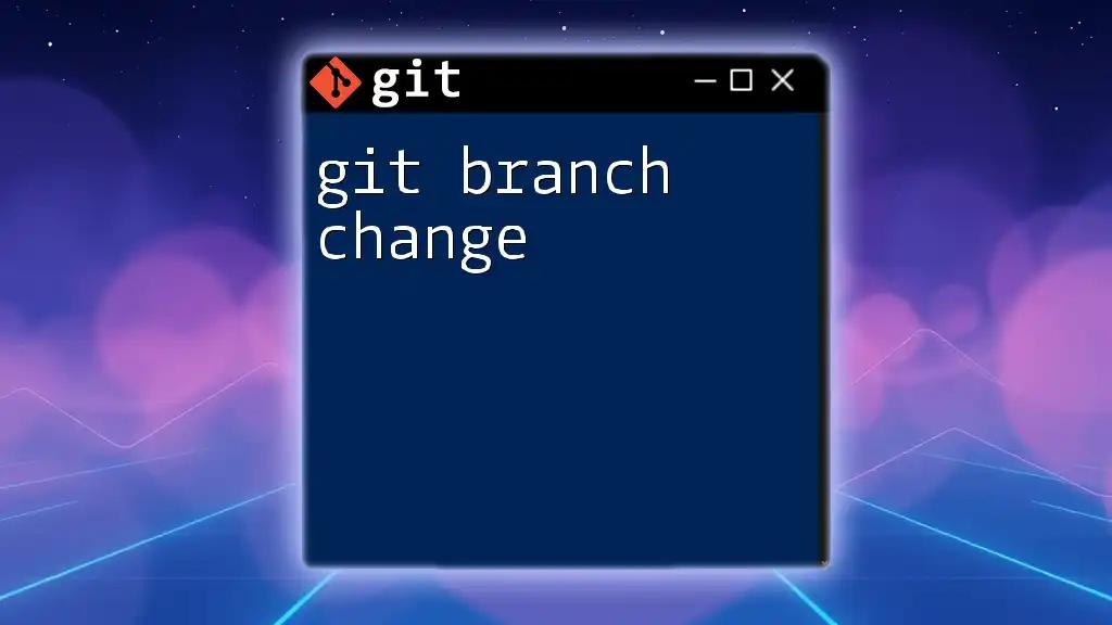 Mastering Git Branch Change: A Quick Guide