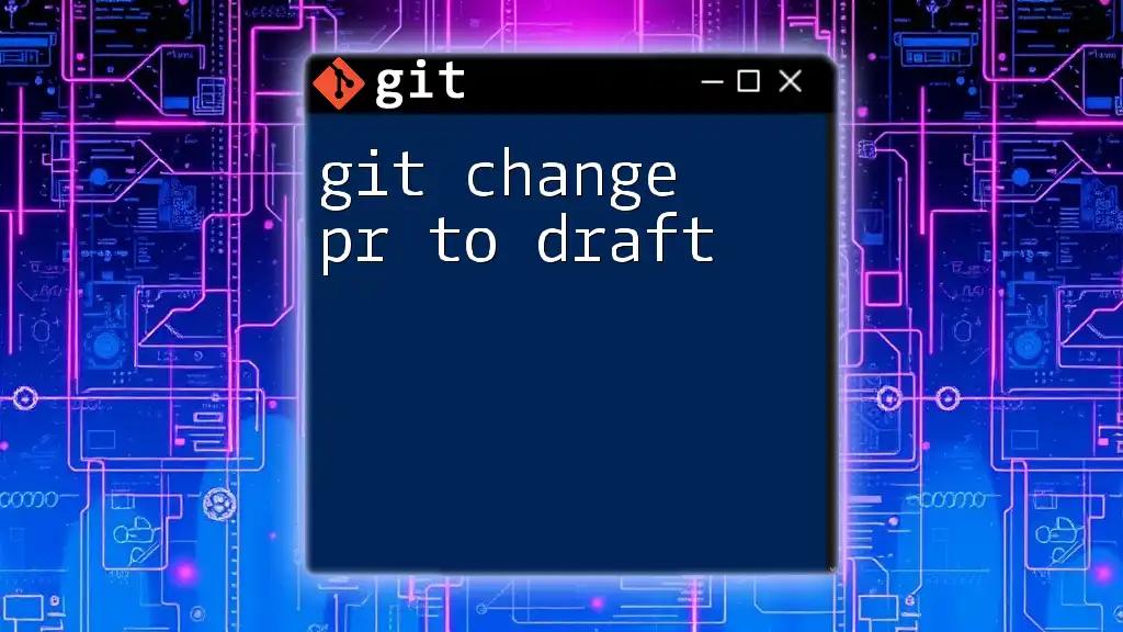 Git Change PR to Draft: A Quick Guide to Revise Pull Requests