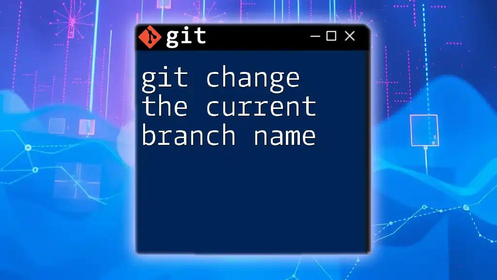 How to Git Change the Current Branch Name Easily