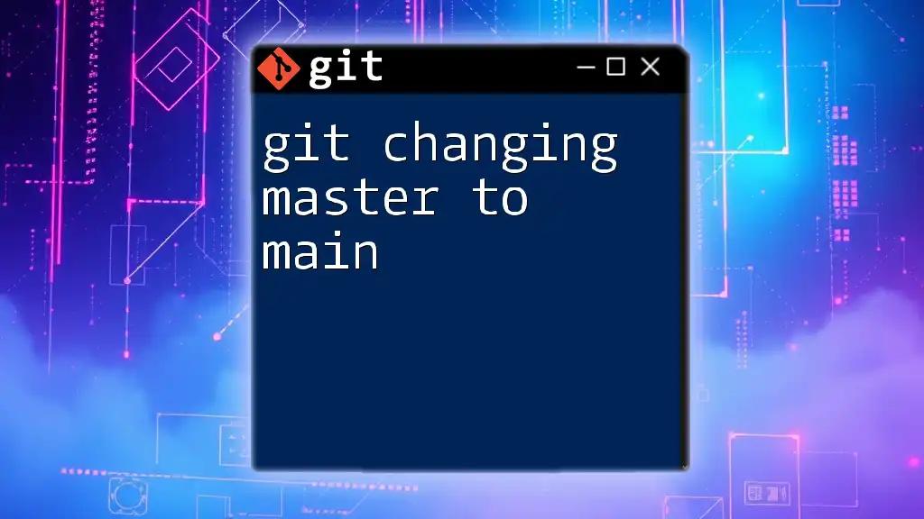 Git Changing Master to Main: A Simple Guide