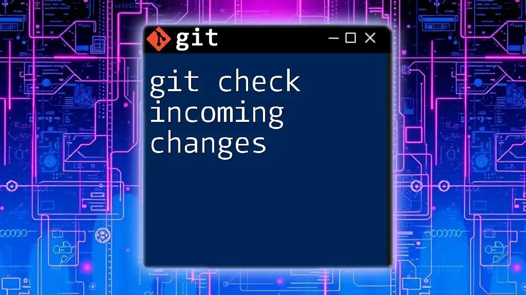 git Check Incoming Changes: A Quick Guide