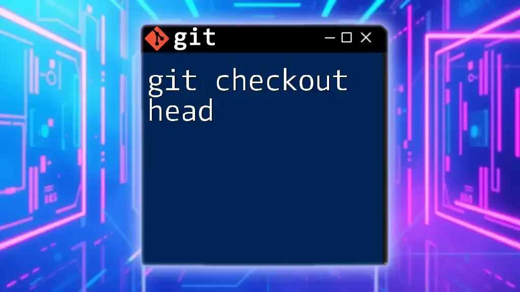 Mastering Git Checkout Head: A Quick Guide