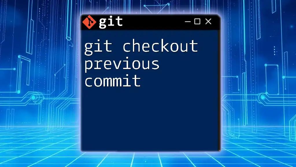 Git Checkout Previous Commit: A Quick Guide