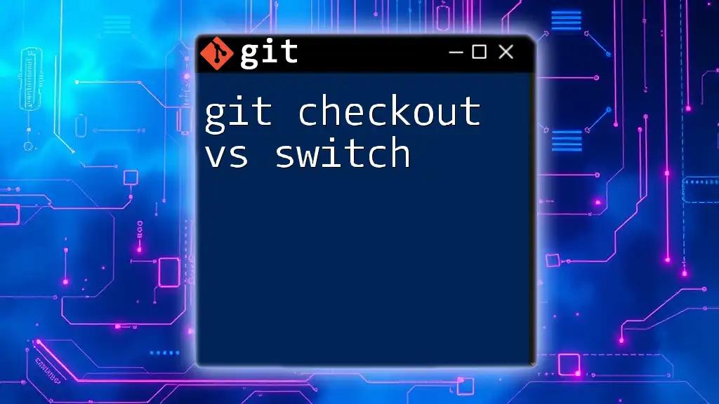 Git Checkout Vs Switch: Which One to Use?