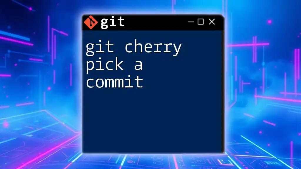 Mastering Git Cherry Pick a Commit: A Quick Guide