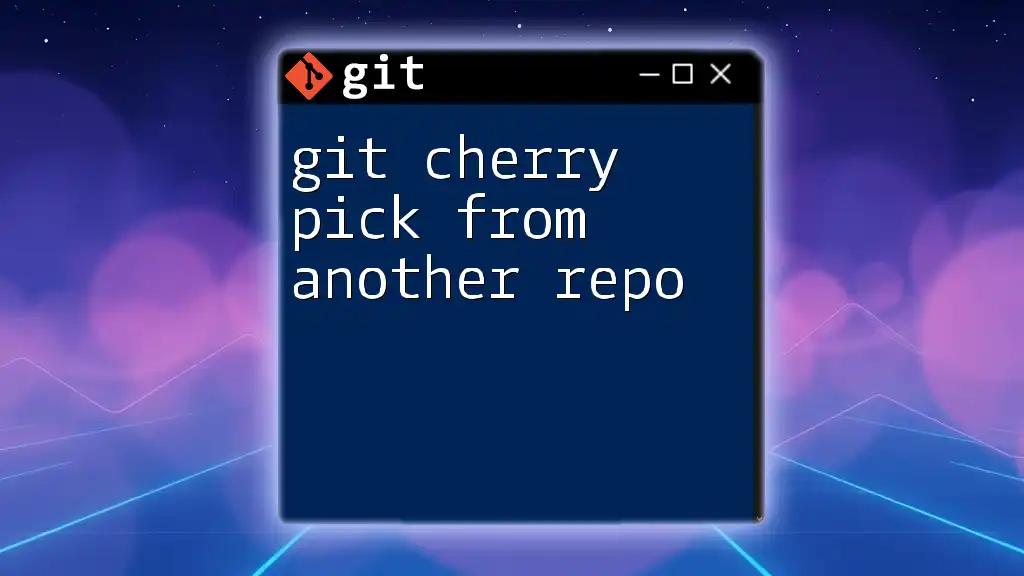 Git Cherry Pick From Another Repo: A Quick Guide