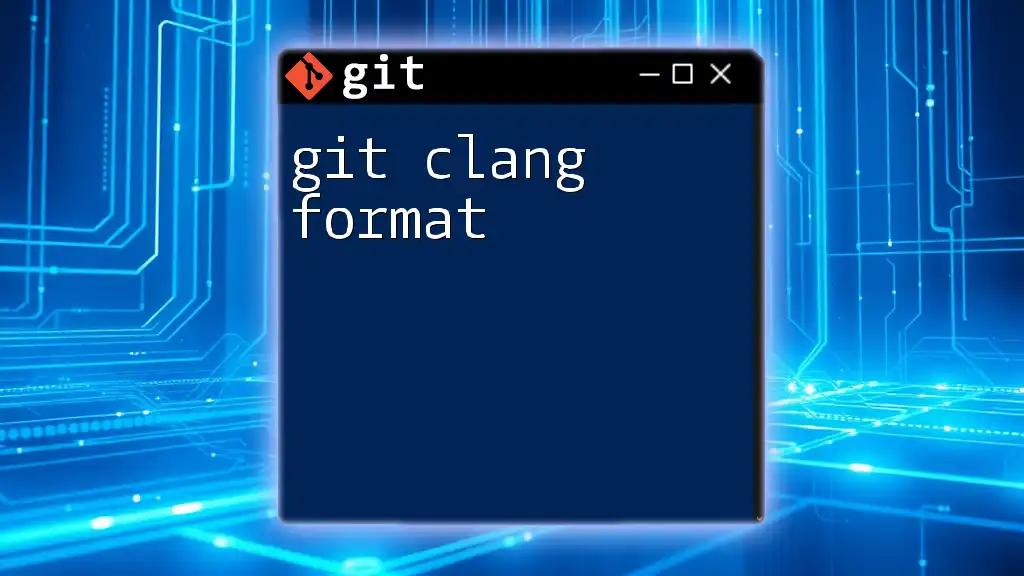 Mastering Git Clang Format for Clean Code