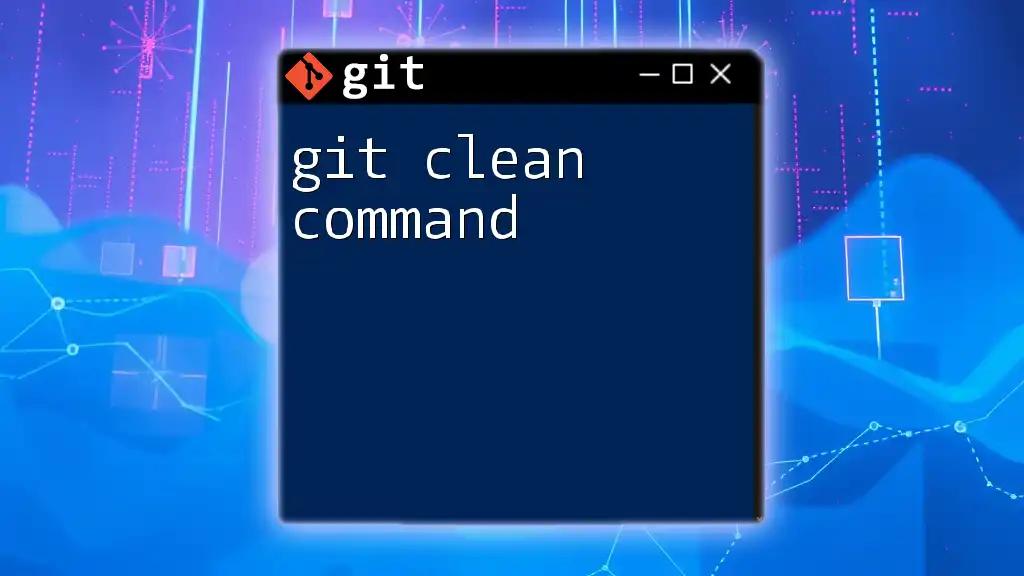 Mastering the Git Clean Command: A Quick Guide