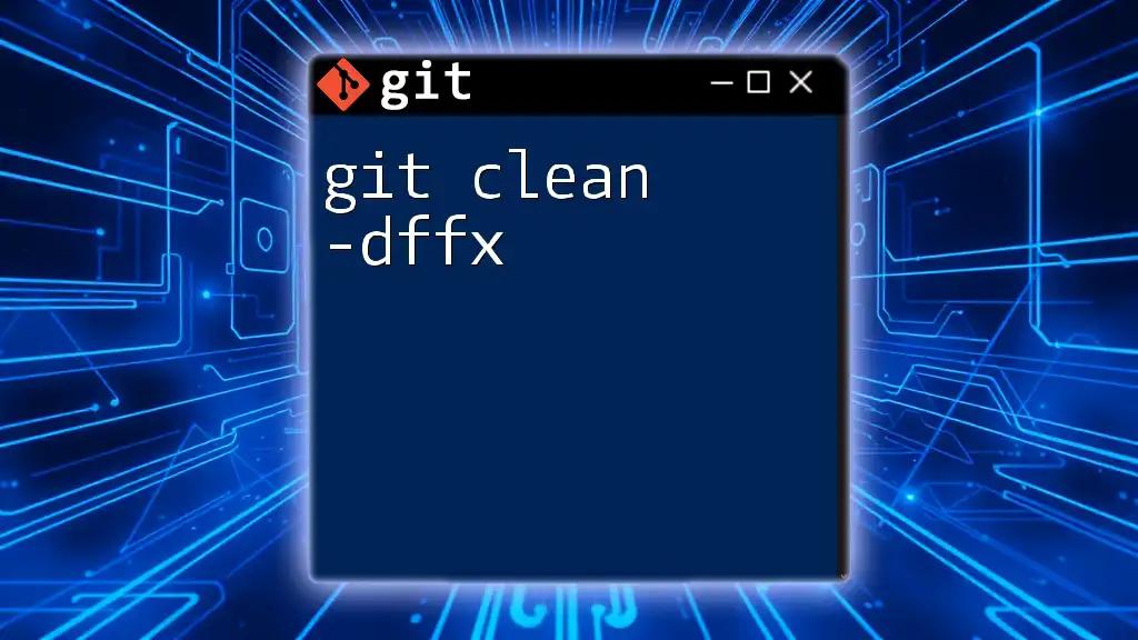 Mastering Git Clean -dffx for a Tidy Repository