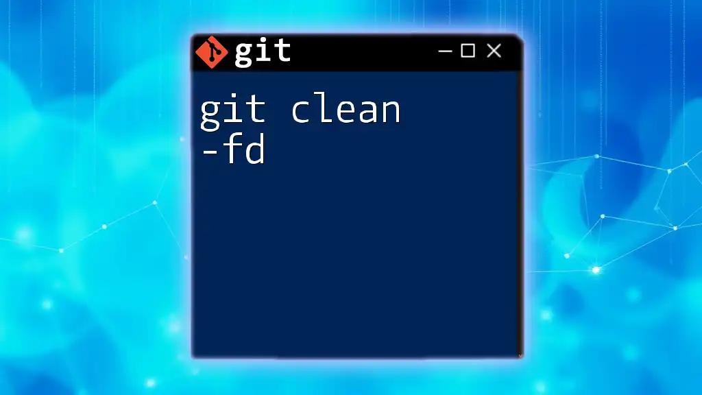 Mastering Git Clean -fd for a Clutter-Free Repo