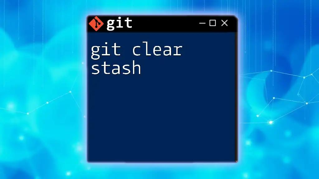 Git Clear Stash: Mastering Your Workspace in Seconds