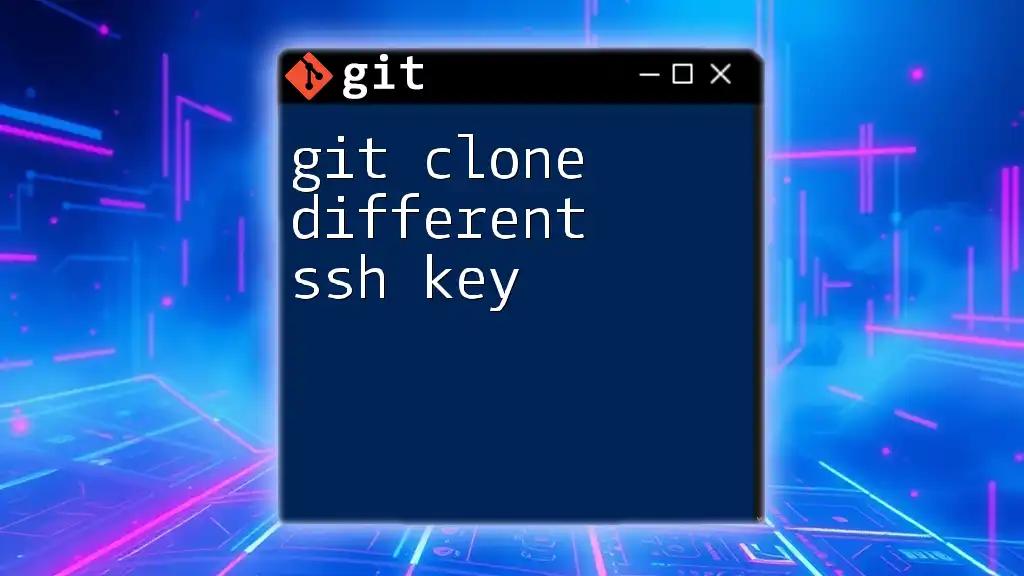 git Clone Different SSH Key: A Simple Guide