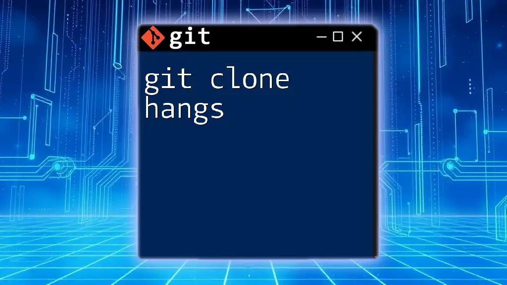 git Clone Hangs: Quick Fixes to Keep You Moving