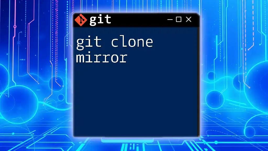 Mastering Git Clone Mirror: A Simple Guide