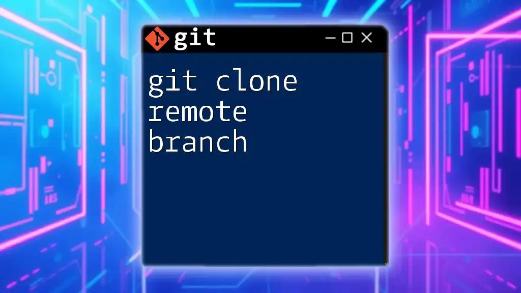 git Clone Remote Branch Made Easy