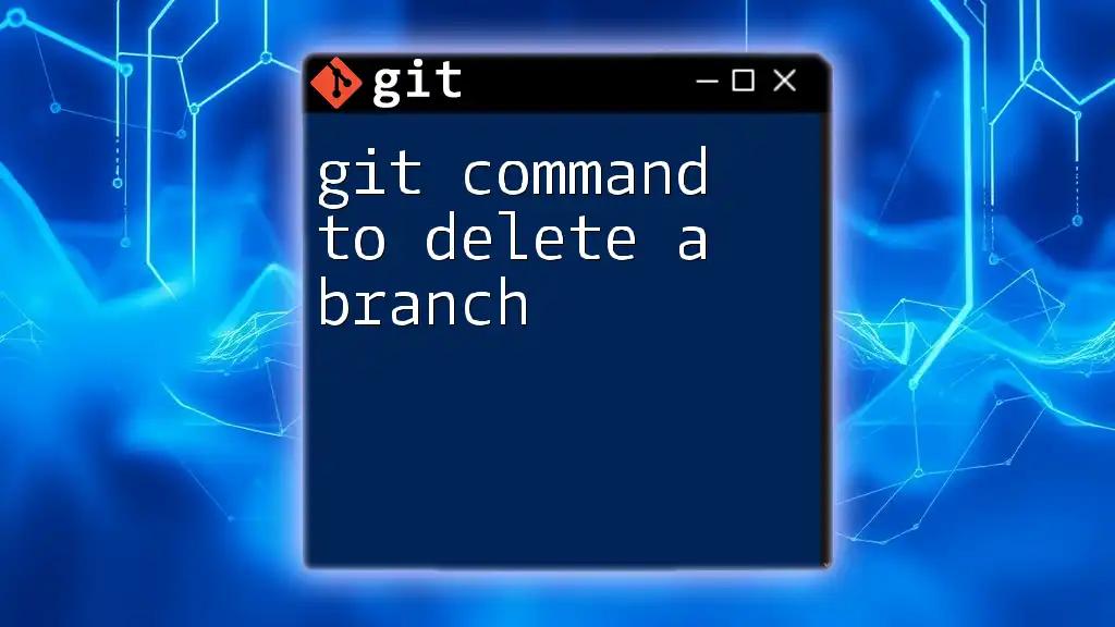 Git Command to Delete a Branch Made Easy