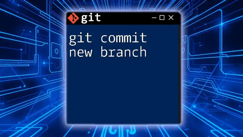 Mastering Git Commit New Branch in 5 Simple Steps